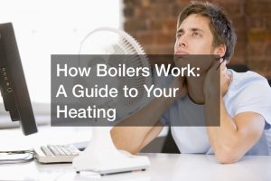 How Boilers Work  A Guide to Your Heating