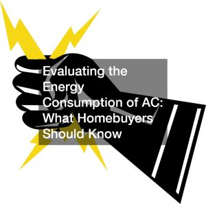 Evaluating the Energy Consumption of AC  What Homebuyers Should Know
