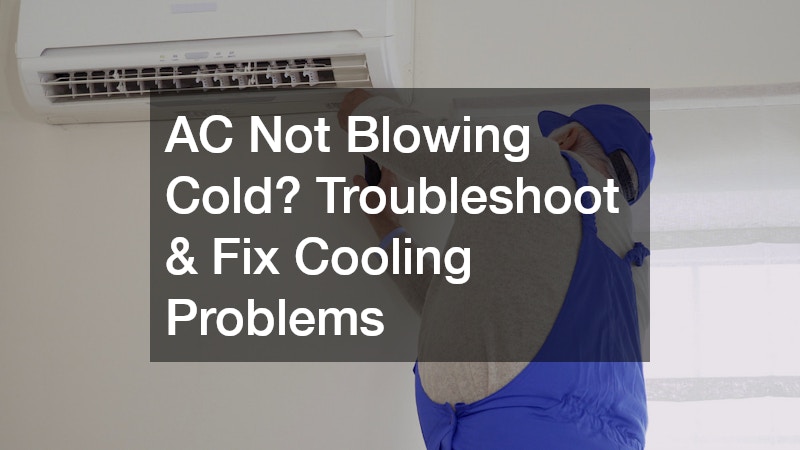 AC Not Blowing Cold? Troubleshoot & Fix Cooling Problems