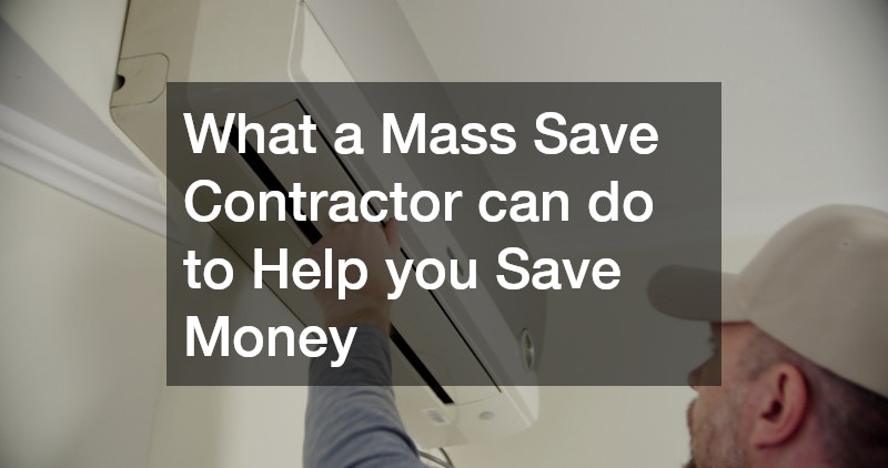 What a Mass Save Contractor can do to Help you Save Money