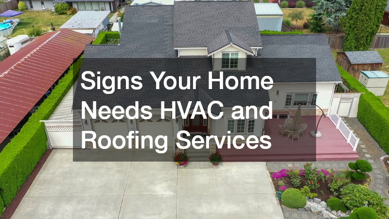 Signs Your Home Needs HVAC and Roofing Services